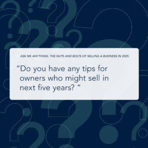 Do you have any tips for owners who might sell in next five years?