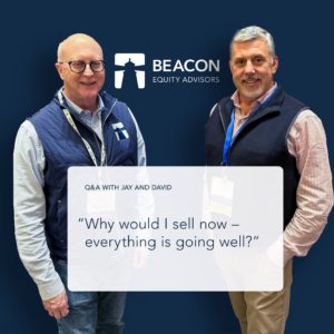 Why would I sell now – everything is going well?